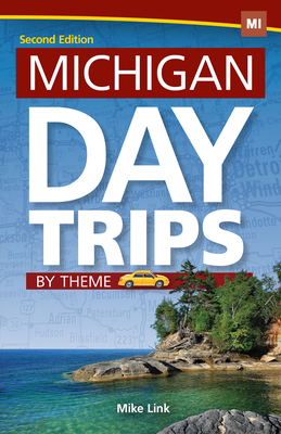 Michigan Day Trips by Theme - Link, Mike