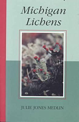 Michigan Lichens - Medlin, Julie J