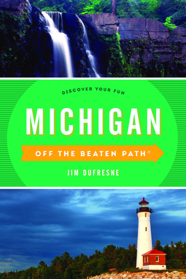 Michigan Off the Beaten Path(R): Discover Your Fun, Twelfth Edition - DuFresne, Jim, and Finch, Jackie Sheckler (Revised by)