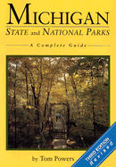 Michigan State and National Parks: A Complete Guide - Powers, Tom, and Friede