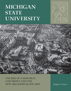 Michigan State University: The Rise of a Research University and the New Millennium, 1970-2005 Volume 3