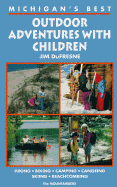 Michigan's Best Outdoor Adventures with Children - DuFresne, Jim