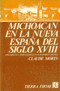 Michoacan En La Nueva Espana del Siglo XVIII: Crecimiento y Desigualdad En Una Economia Colonial - Morin, Claude