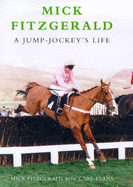 Mick Fitzgerald: A Jump-Jockey's Life