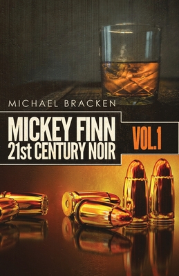 Mickey Finn Vol. 1: 21st Century Noir - Bracken, Michael (Editor)