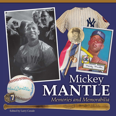 Mickey Mantle: Memories and Memorabilia - Canale, Larry