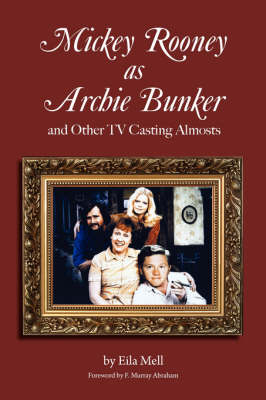 Mickey Rooney as Archie Bunker - Mell, Eila, and Abraham, F Murray (Foreword by)