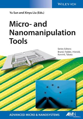 Micro- and Nanomanipulation Tools - Sun, Yu (Editor), and Liu, Xinyu (Editor), and Brand, Oliver (Series edited by)