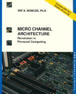 Micro Channel Architecture: Revolution in Personal Computing - Bowlds, Patsy, and Bowlds, Pat A