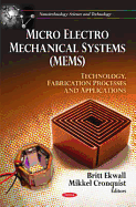 Micro Electro Mechanical Systems (Mems): Technology, Fabrication Processes, and Applications