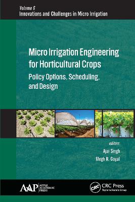 Micro Irrigation Engineering for Horticultural Crops: Policy Options, Scheduling, and Design - Goyal, Megh R (Editor), and Singh, Ajai (Editor)