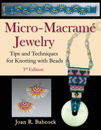 Micro-Macram? Jewelry: Tips and Techniques for Knotting with Beads