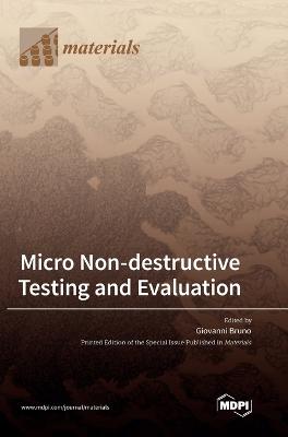 Micro Non-destructive Testing and Evaluation - Bruno, Giovanni (Guest editor)