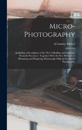 Micro-photography: Including a Description of the wet Collodion and Gelatino-bromide Processes: Together With the Best Methods of Mounting and Preparing Microscopic Objects for Micro-photography