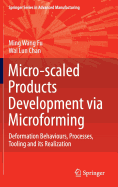 Micro-Scaled Products Development Via Microforming: Deformation Behaviours, Processes, Tooling and Its Realization