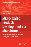 Micro-Scaled Products Development Via Microforming: Deformation Behaviours, Processes, Tooling and Its Realization