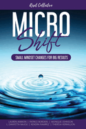Micro Shift: Small Mindset Changes for Big Results