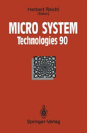 Micro System Technologies 90: 1st International Conference on Micro Electro, Opto, Mechanic Systems and Components Berlin, 10-13 September 1990