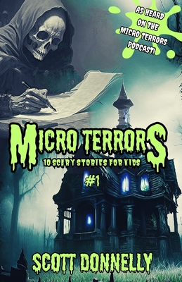 Micro Terrors: 10 Scary Stories for Kids (Volume #1) - Donnelly, Scott