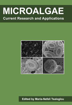Microalgae: Current Research and Applications - Tsaloglou, Maria-Nefeli (Editor)