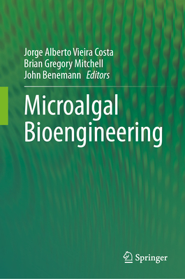 Microalgal Bioengineering - Costa, Jorge Alberto Vieira (Editor), and Mitchell, Brian Gregory (Editor), and Benemann, John (Editor)