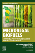 Microalgal Biofuels: Sustainable Production, Conversion, and Life Cycle Assessment