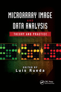 Microarray Image and Data Analysis: Theory and Practice