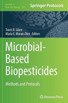 Microbial-Based Biopesticides: Methods and Protocols - Glare, Travis R (Editor), and Moran-Diez, Maria E (Editor)