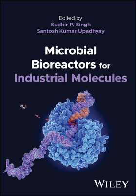 Microbial Bioreactors for Industrial Molecules - Singh, Sudhir P. (Editor), and Upadhyay, Santosh Kumar (Editor)