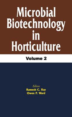 Microbial Biotechnology in Horticulture, Vol. 2 - Ray, R C (Editor), and Ward, O P (Editor)