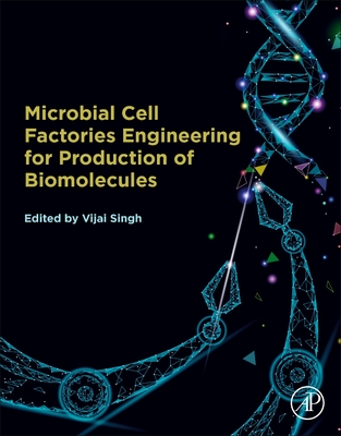 Microbial Cell Factories Engineering for Production of Biomolecules - Singh, Vijai (Editor)