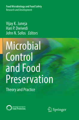 Microbial Control and Food Preservation: Theory and Practice - Juneja, Vijay K. (Editor), and Dwivedi, Hari P. (Editor), and Sofos, John N. (Editor)