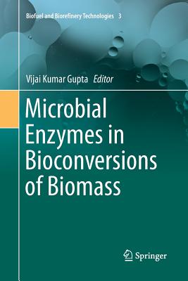 Microbial Enzymes in Bioconversions of Biomass - Gupta, Vijai Kumar, Dr. (Editor)