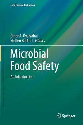 Microbial Food Safety: An Introduction - Oyarzabal, Omar A (Editor), and Backert, Steffen (Editor)