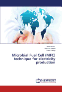 Microbial Fuel Cell (MFC) Technique for Electricity Production