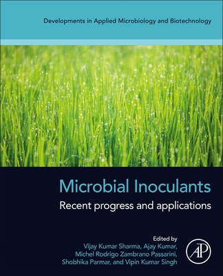 Microbial Inoculants: Recent Progress and Applications - Sharma, Vijay Kumar (Editor), and Kumar, Ajay (Editor), and Zambrano Passarini, Michel R (Editor)