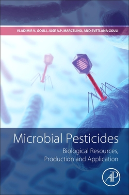 Microbial Pesticides: Biological Resources, Production and Application - Gouli, Vladimir V, and Marcelino, Jose A P, and Gouli, Svetlana Y