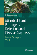 Microbial Plant Pathogens-Detection and Disease Diagnosis:: Fungal Pathogens, Vol.1