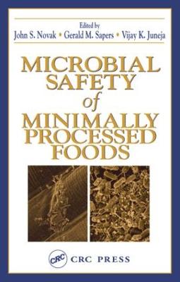 Microbial Safety of Minimally Processed Foods - Juneja, Vijay K (Editor), and Novak, John S (Editor), and Sapers, Gerald M (Editor)