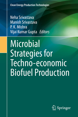 Microbial Strategies for Techno-Economic Biofuel Production - Srivastava, Neha (Editor), and Srivastava, Manish (Editor), and Mishra, P K (Editor)