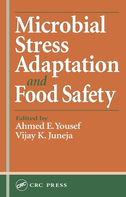 Microbial Stress Adaptation and Food Safety - Johnson, Eric A (Contributions by), and Yousef, Ahmed E (Editor), and Juneja, Vijay K (Editor)