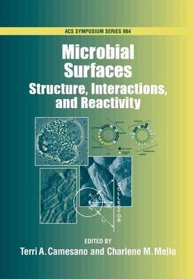 Microbial Surfaces: Structure, Interactions and Reactivity - Camesano, Terri A, and Mello, Charlene