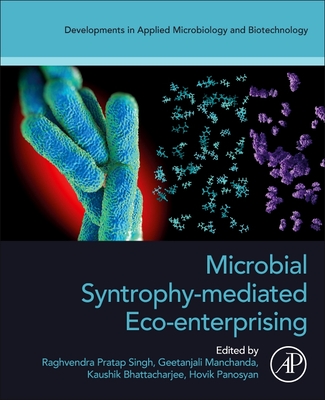 Microbial Syntrophy-Mediated Eco-Enterprising - Pratap Singh, Raghvendra (Editor), and Manchanda, Geetanjali (Editor), and Bhattacharjee, Kaushik (Editor)