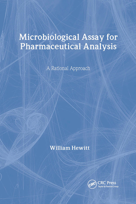 Microbiological Assay for Pharmaceutical Analysis: A Rational Approach - Hewitt, William