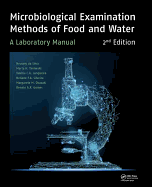 Microbiological Examination Methods of Food and Water: A Laboratory Manual, 2nd Edition