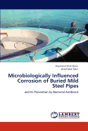 Microbiologically Influenced Corrosion of Buried Mild Steel Pipes