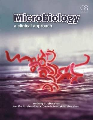 Microbiology: A Clinical Approach - Strelkauskas, Anthony, and Strelkauskas, Jennifer