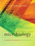 Microbiology: A Laboratory Manual - Cappuccino, James G, and Sherman, Natalie