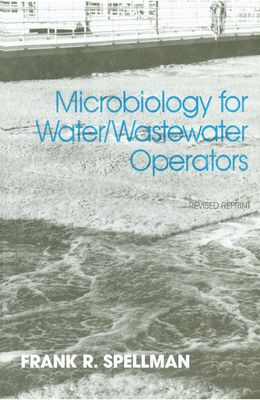 Microbiology for Water and Wastewater Operators (Revised Reprint) - Spellman, Frank R.