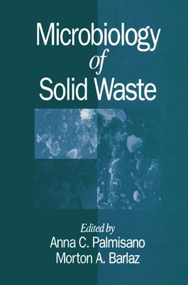 Microbiology of Solid Waste - Palmisano, Anna C, and Barlaz, Morton A